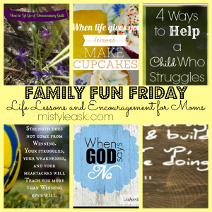As moms we will learn through life lessons and need encouragement along the way! 