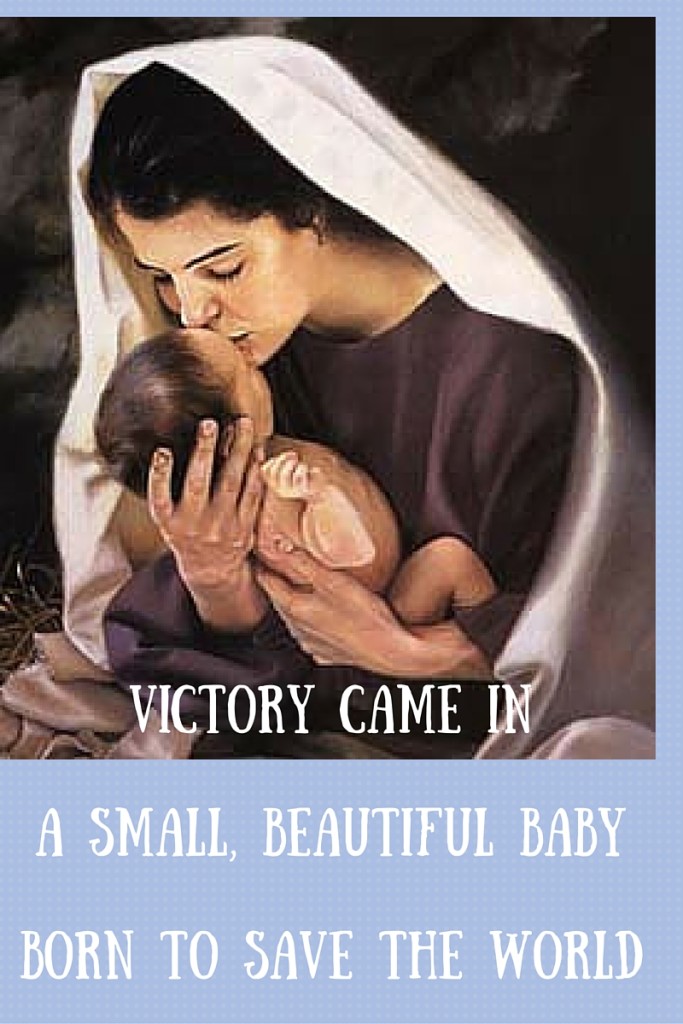 Victory came in the small child, Jesus
