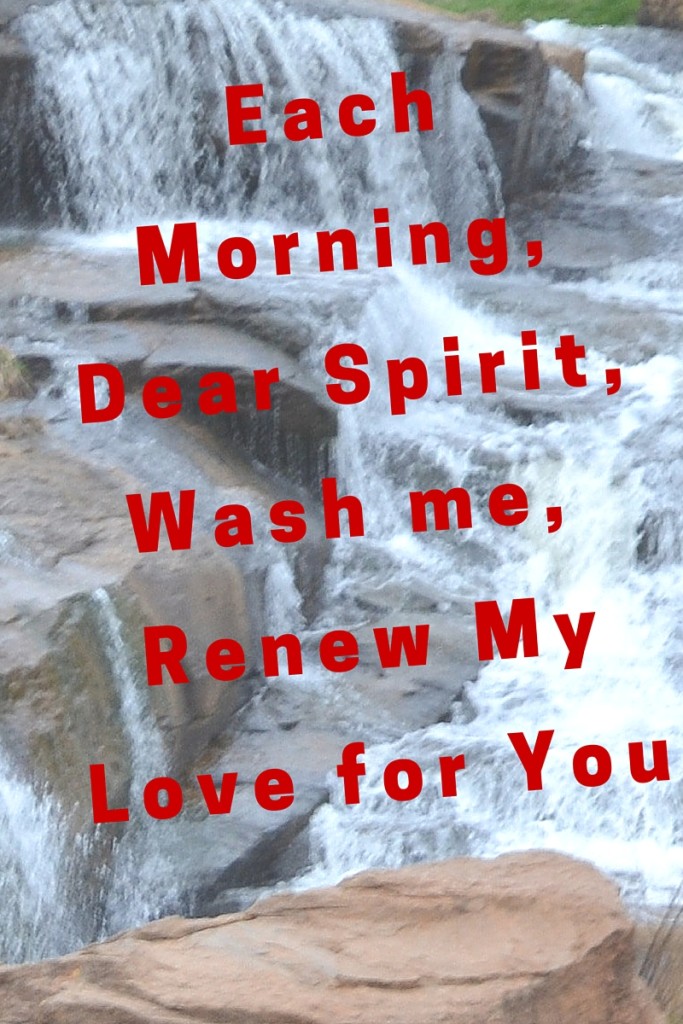Each Morning, Spirit Wash me, Renew My Spirit