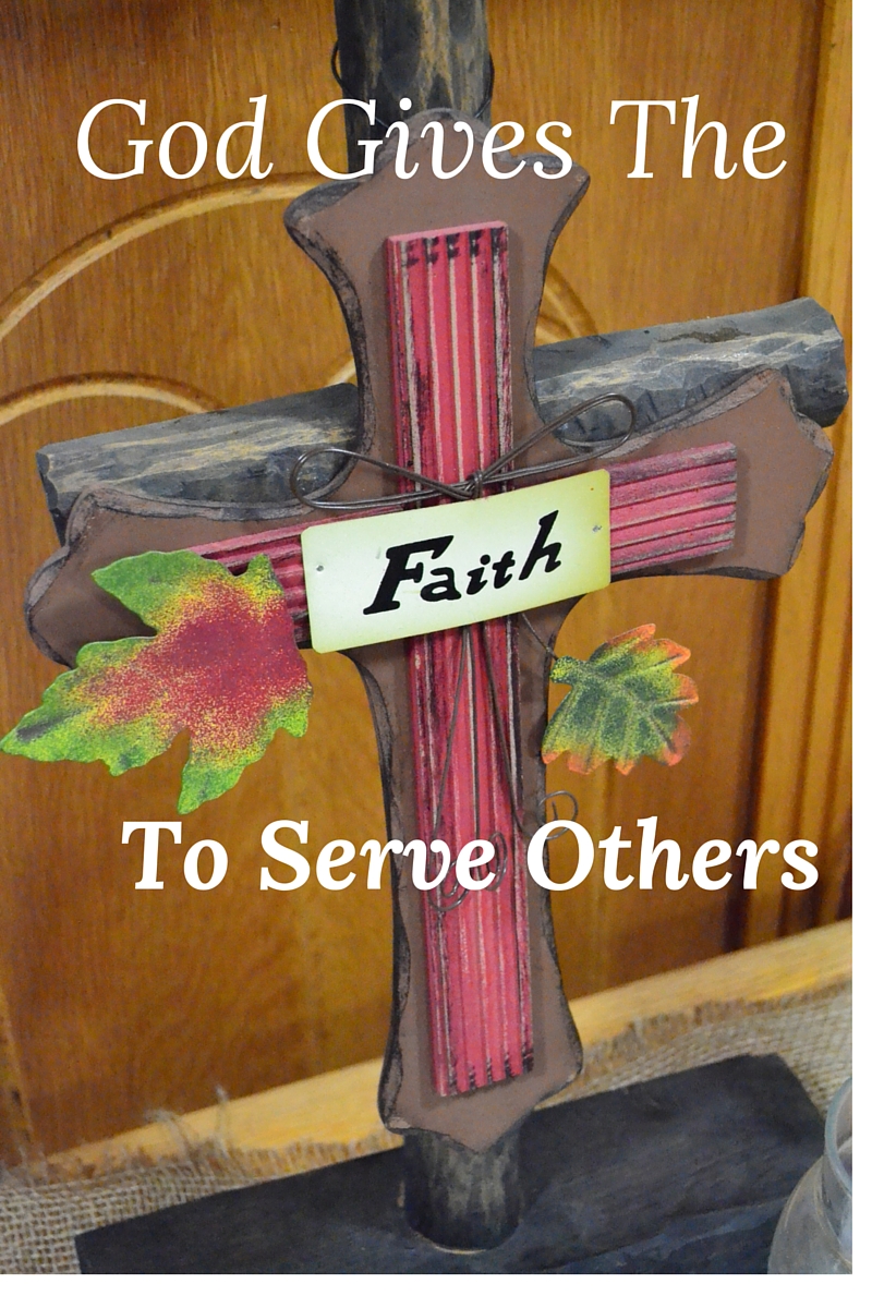 God Gives the Faith To Serve Others