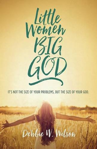 little-woman-big-god-by-debbie-wilson little-woman-big-god-by-debbie-wilson
